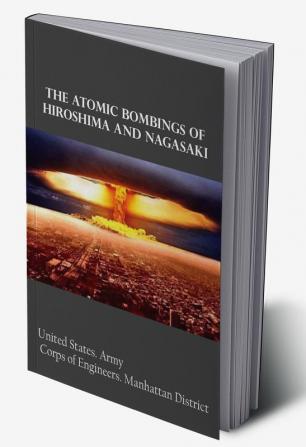 The Atomic Bombings of Hiroshima and Nagasaki