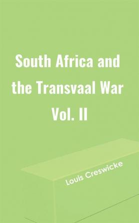 South Africa and the Transvaal War Vol. II