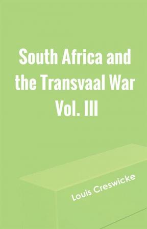 South Africa and the Transvaal War Vol. III