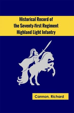 Historical Record of the Seventy-first Regiment Highland Light Infantry