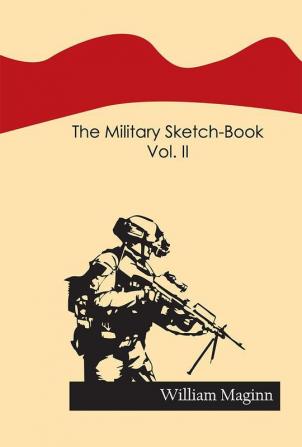 The Military Sketch-Book Vol. II