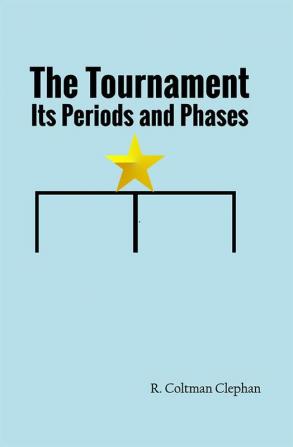 The Tournament—Its Periods and Phases