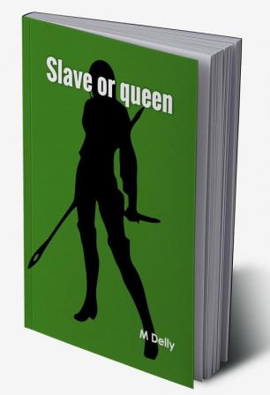 Slave or queen