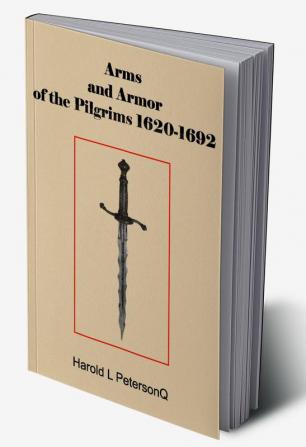 Arms and Armor of the Pilgrims 1620-1692