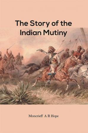 The Story of the Indian Mutiny