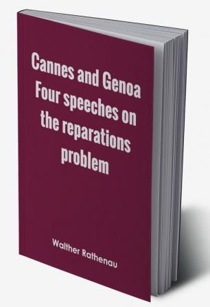 Cannes and Genoa Four speeches on the reparations problem