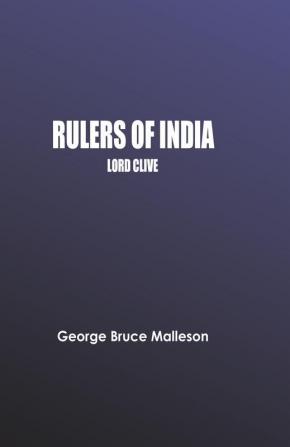 Rulers of India: Lord Clive