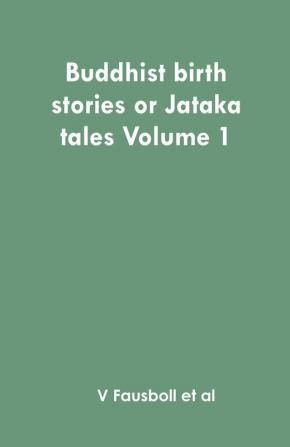 Buddhist birth stories or Jataka tales Volume 1