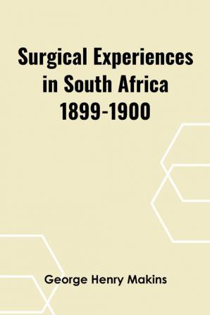 Surgical Experiences in South Africa 1899-1900