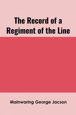 The Record of a Regiment of the Line