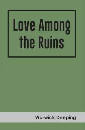 Love Among the Ruins