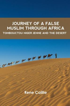 Journey of a false Muslim through Africa : TOMBOUCTOU Niger Jenné and the Desert.