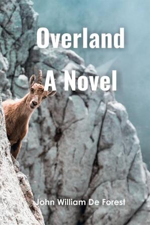 Overland A Novel