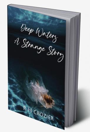 Deep Waters A Strange Story