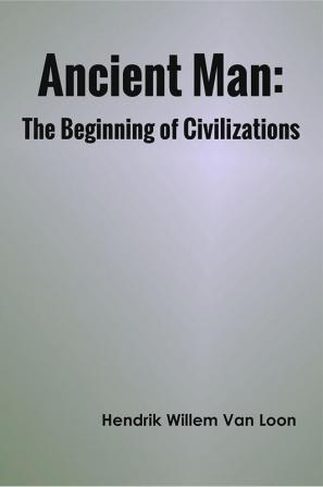 Ancient Man: The Beginning of Civilizations