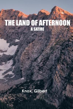 The Land of Afternoon: A Satire