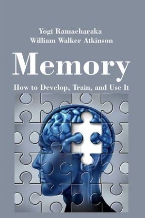 Memory: How to Develop Train and Use It