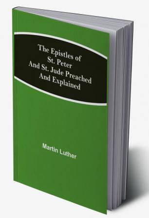 The Epistles of St. Peter and St. Jude Preached and Explained