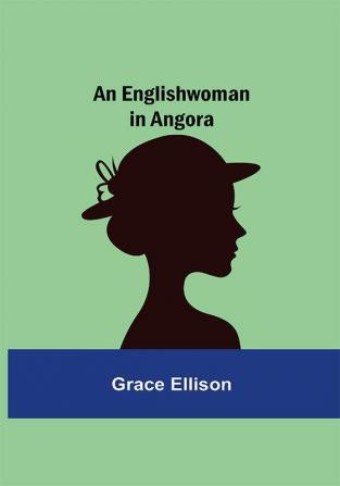 An Englishwoman in Angora