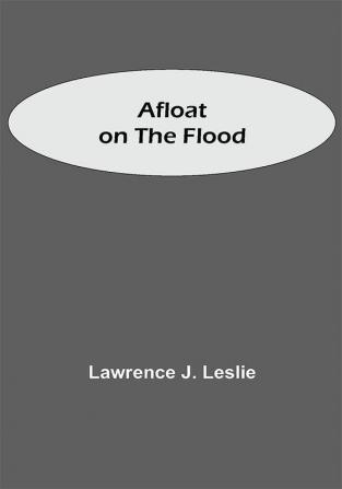 Afloat on the Flood