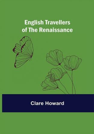 English Travellers of the Renaissance