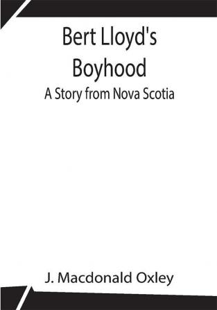 Bert Lloyd's Boyhood: A Story from Nova Scotia