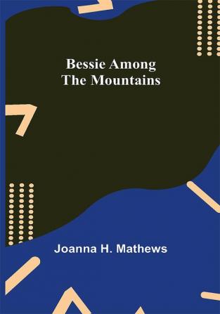 Bessie among the Mountains