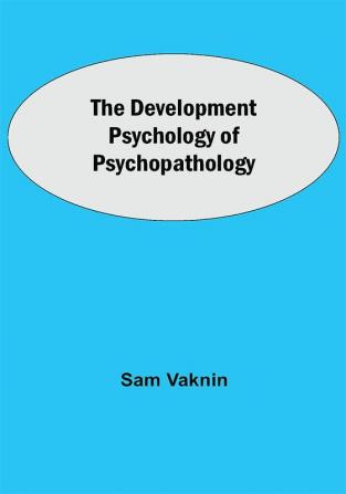 The Development Psychology of Psychopathology