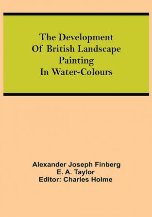 The development of British landscape painting in water-colours