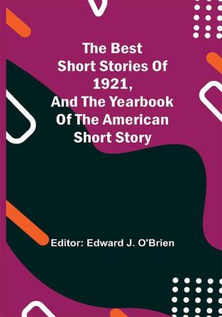 The Best Short Stories of 1921 and the Yearbook of the American Short Story