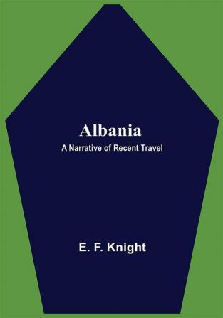 Albania: A Narrative of Recent Travel