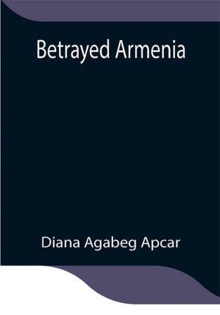 Betrayed Armenia