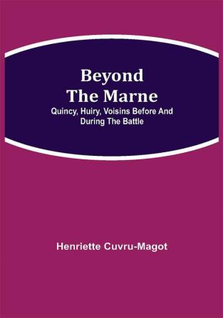 Beyond the Marne: Quincy Huiry Voisins before and during the battle