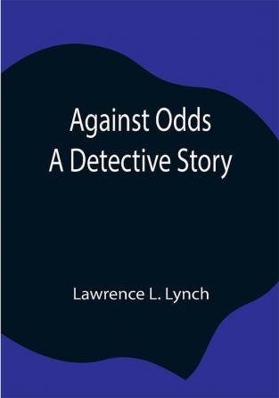 Against Odds: A Detective Story