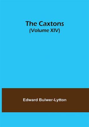 The Caxtons (Volume XIV)