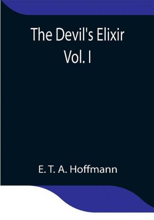 The Devil's Elixir Vol. I