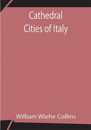 Cathedral Cities of Italy