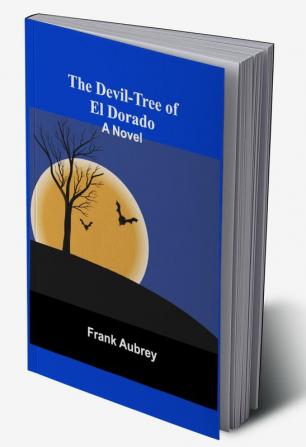 The Devil-Tree of El Dorado A Novel