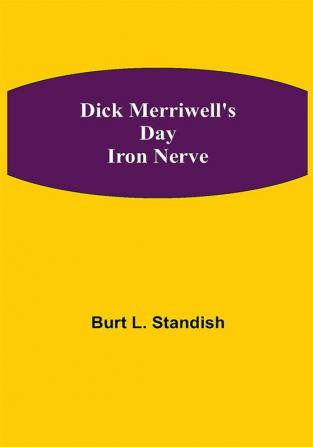 Dick Merriwell's Day Iron Nerve