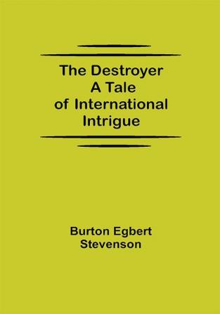 The Destroyer A Tale of International Intrigue