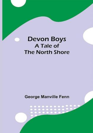 Devon Boys A Tale of the North Shore