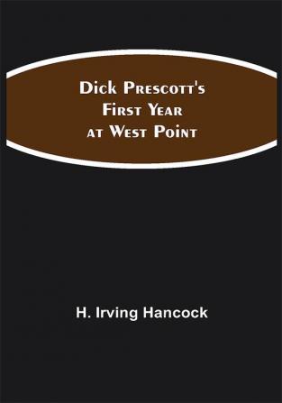 Dick Prescott's First Year at West Point