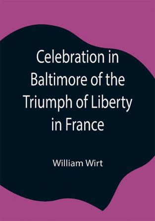 Celebration in Baltimore of the Triumph of Liberty in France