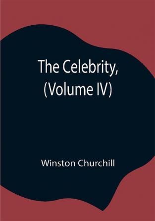 The Celebrity (Volume IV)