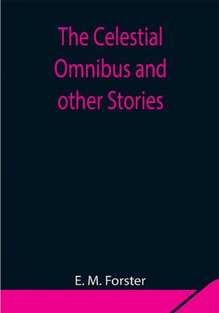 The Celestial Omnibus and other Stories