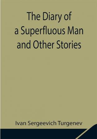 The Diary of a Superfluous Man and Other Stories