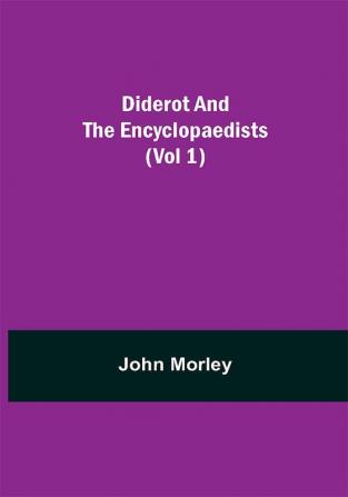 Diderot and the Encyclopaedists (Vol 1)