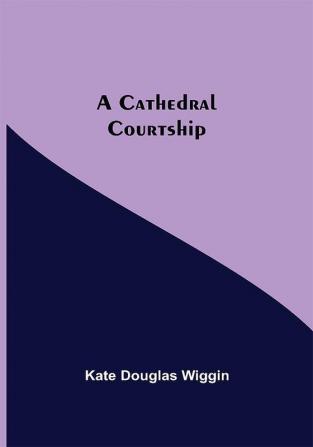 A Cathedral Courtship