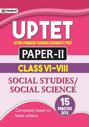 UPTET Uttar Pradesh Teacher Eligibility Test Paper-II (Class: VI-VIII) Social Studies/Social Science 15 Practice Sets