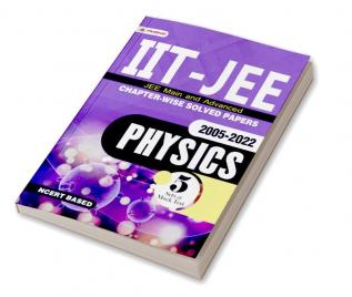 IIT-JEE Main & Advanced Chapter-Wise Solved Papers 2005-2022 Physics (NCERT Based)